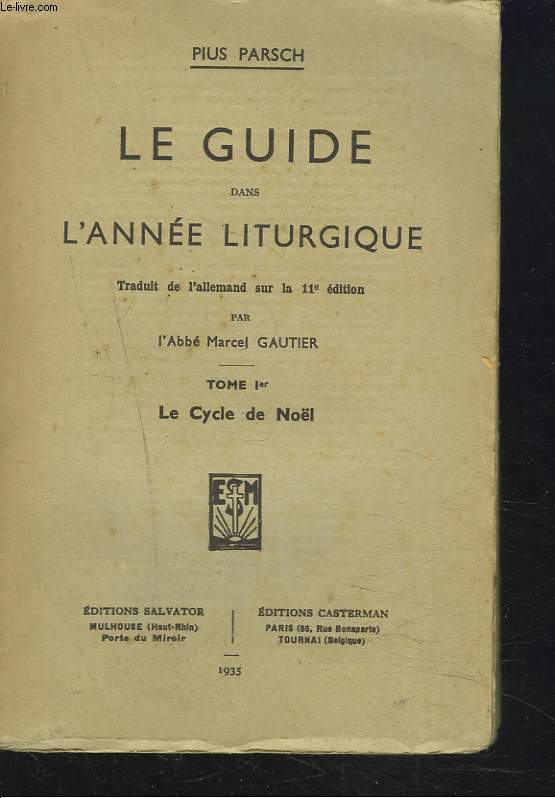 LE GUIDE DE L'ANNEE LITURGIQUE. TOME I. LE CYCLE DE NOL.