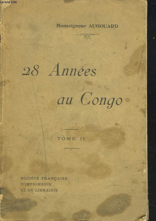 28 ANNEES AU CONGO. TOME II.