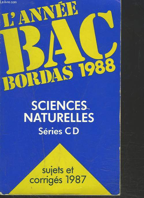 SCIENCES NATURELLES, SERIES C, D. BAC 1988, SUJETS ET CORRIGES 1987.