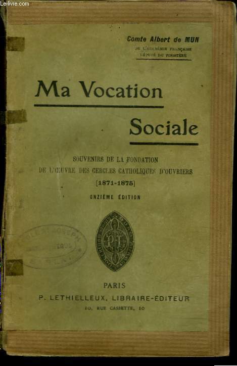 MA VOCATION SOCIALE. Souvenirs de la Fondation de L'Oeuvre Des Cercles Catholiques D'Ouvriers 1871-1875.