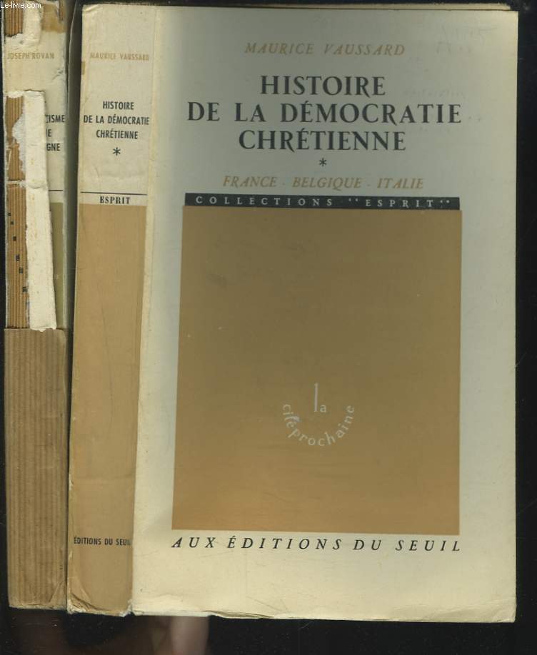 HISTOIRE DE LA DEMOCRATIE CHRETIENNE. TOMES I : FRANCE, BELGIQUE, ITALIE. TOME II : LE CATHOLICISME POLITIQUE EN ALLEMAGNE.