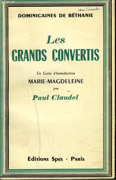 LES GRANDS CONVERTIS. En guise d'introduction Marie-Magdeleine par Paul Claudel.