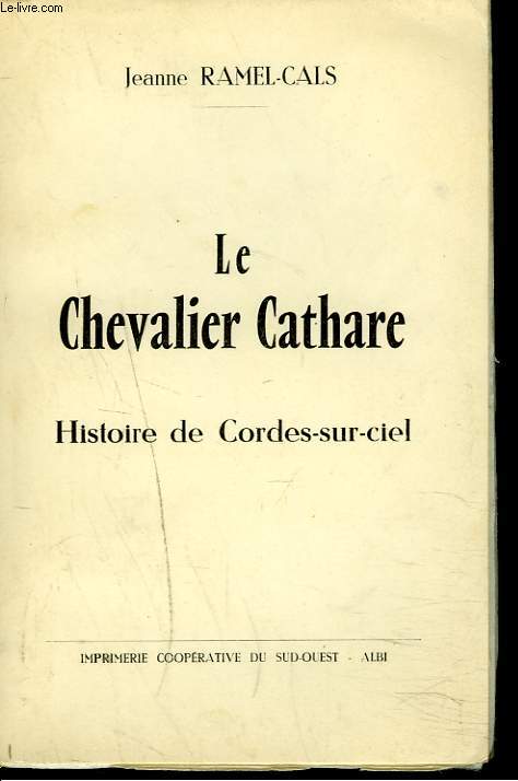 LE CHEVALIER CATHARE. HISTOIRE DE CORDES-SUR-CIEL.