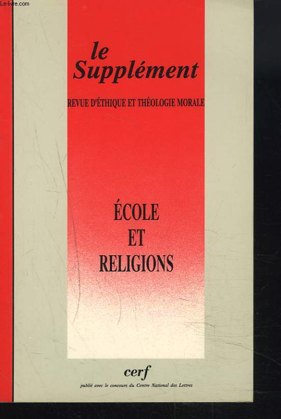 LE SUPPLEMENT, REVUE D'ETHIQUE ET THEOLOGIE MORALE N181, JUILLET 1992. ECOLE ET RELIGIONS.