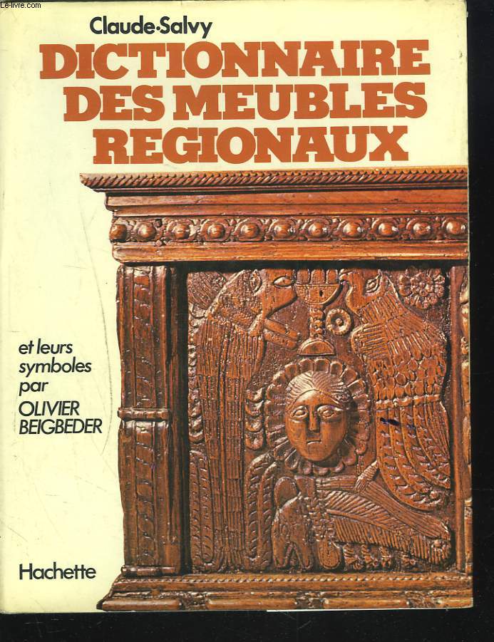 DICTIONNAIRE DES MEUBLES REGIONAUX et leurs symboles, par Olivier Beigbeder.