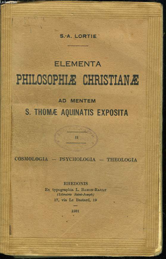 ELEMENTA PHILOSOPHIAE CHRISTIANAE AD MENTEM S. THOMAE AQUINATIS EXPOSITA. II. COSMOLOGIA - PSYCOLOGIA - THEOLOGIA.