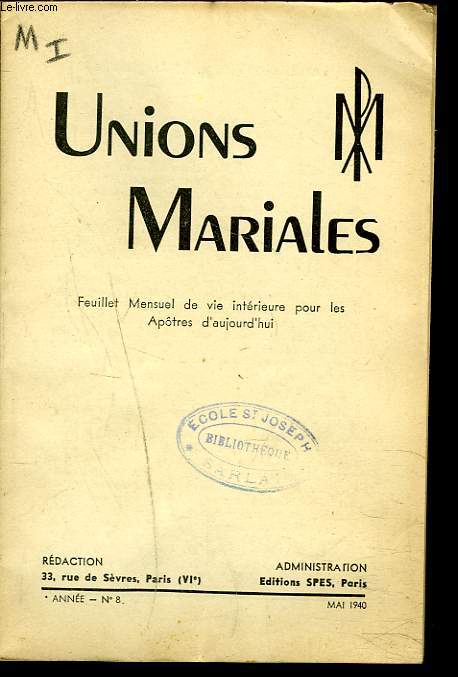 UNIONS MARIALES. FEUILLET MENSUEL DE VIE INTERIEURE POUR LES APOTRES D'AUJOURD'HUI, 8e ANNEE, N8, MAI 1940. LA SAINTE VIERGE ET LA GUERRE / JOURNEE MONDIALE DES U.M. / INTENTION DE L'APOSTOLAT DE LA PRIERE/ PURETE / ....