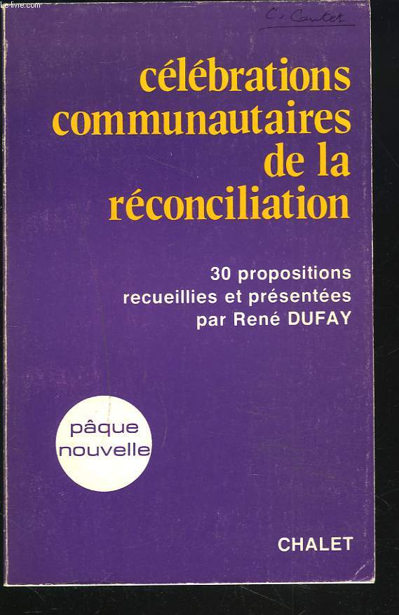 CELEBRATIONS COMMUNAUTAIRES DE LA RECONCILIATION. 30 PROPOSITIONS RECUEILLIES ET PRESENTEES PAR RENE DUFAY.