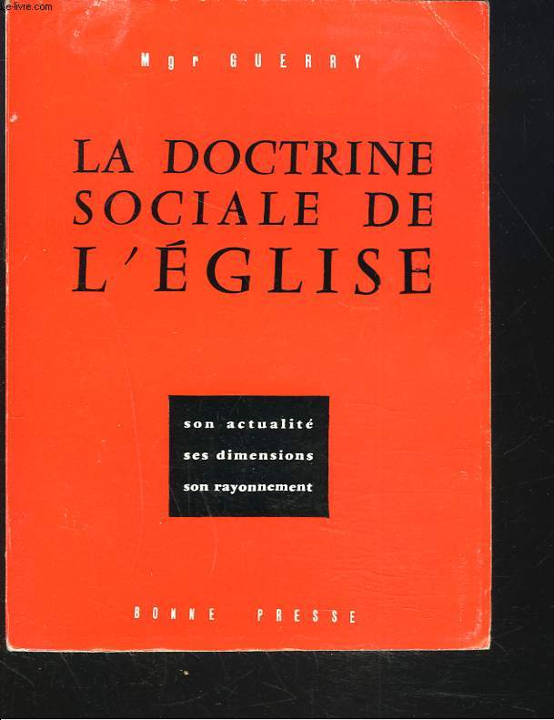 LA DOCTRINE SOCIALE DE L'EGLISE. Son Actualit, Ses Dimensions, Son Rayonnement.