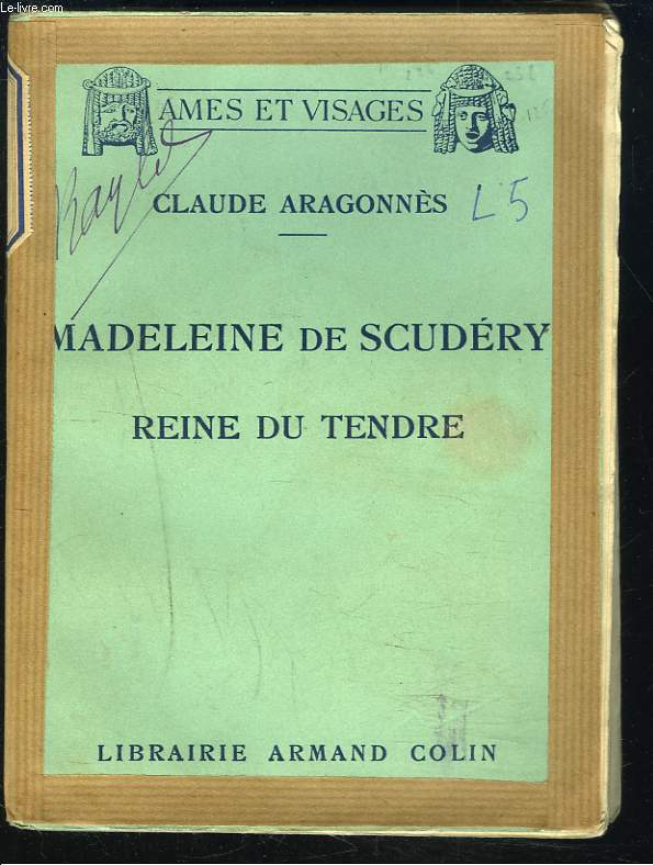 MADELEINE DE SCUDERY, REINE DU TENDRE.