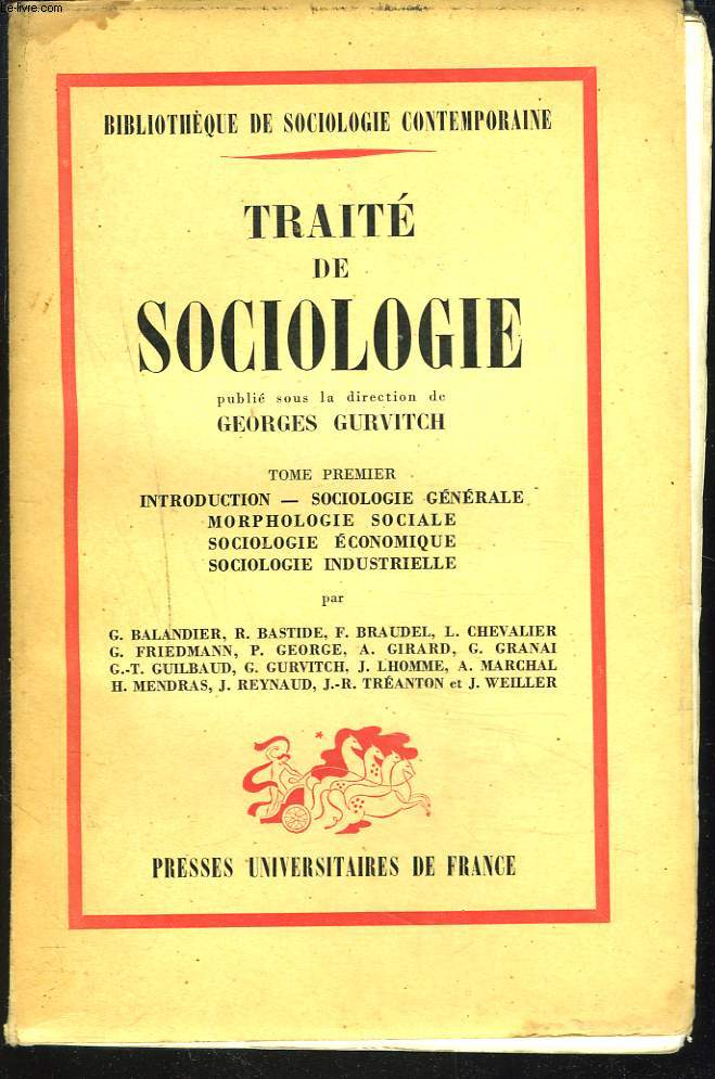 TRAITE DE SOCIOLOGIE. TOME 1: INTRODUCTION, PROBLEMES DE SOCIOLOGIE GENERALE, PROBLEMES DE MORPHOLOGIE SOCIALE, PROBLEMES DE SOCIOLOGIE ECONOMIQUE, PROBLEMES DE SOCIOLOGIE INDUSTRIELLE.