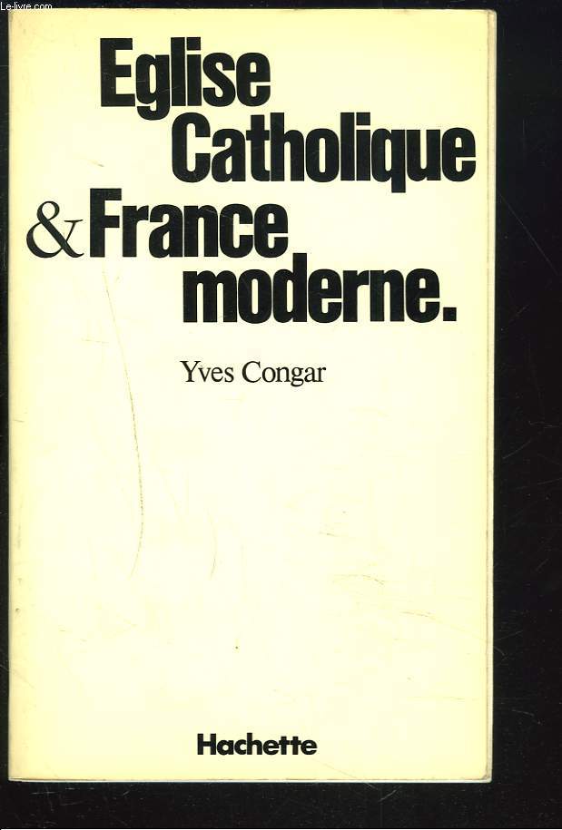 EGLISE CATHOLIQUE & FRANCE MODERNE.