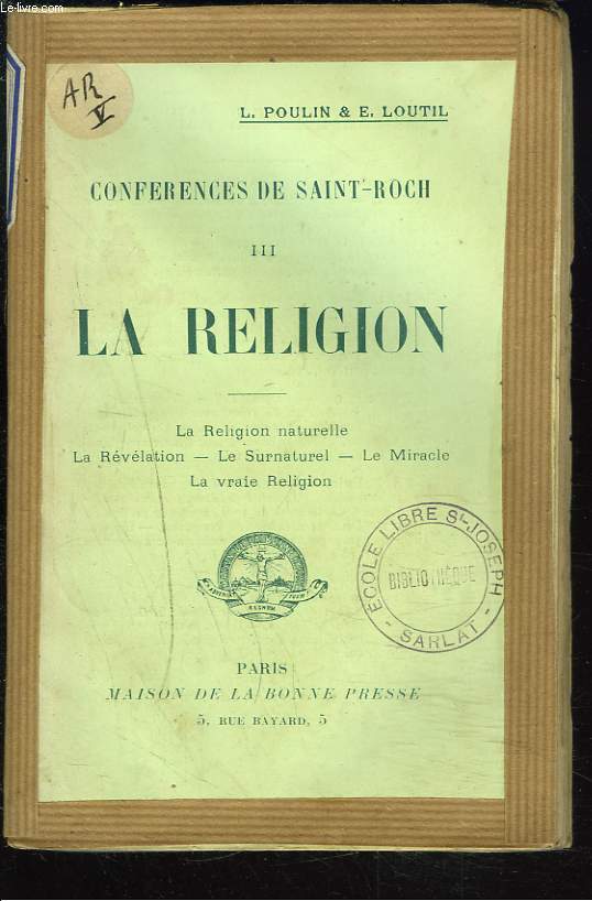 CONFERENCES DE SAINT-ROCH. TOME III. LA RELIGION. LA RELIGION NATURELLE, LA REVELATION, LE SURNATUREL, LE MIRACLE, LA VRAIE RELIGION.