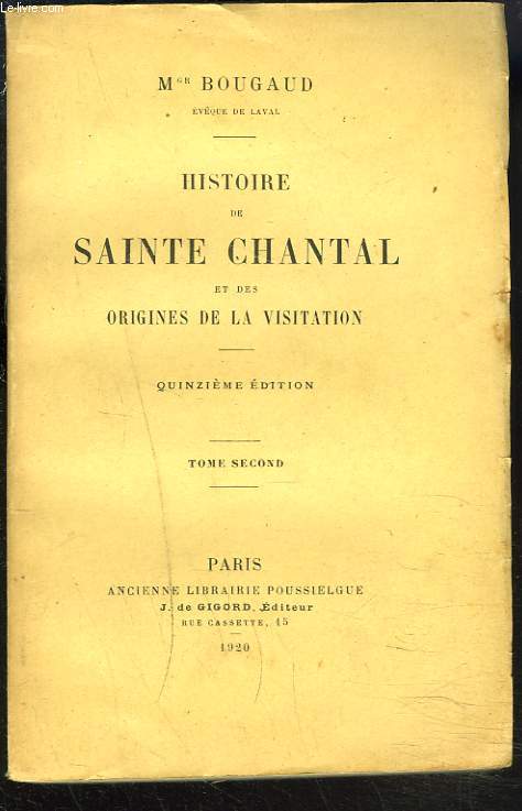 HISTOIRE DE SAINTE CHANTAL ET DES ORIGINES DE LA VISITATION. TOME SECOND