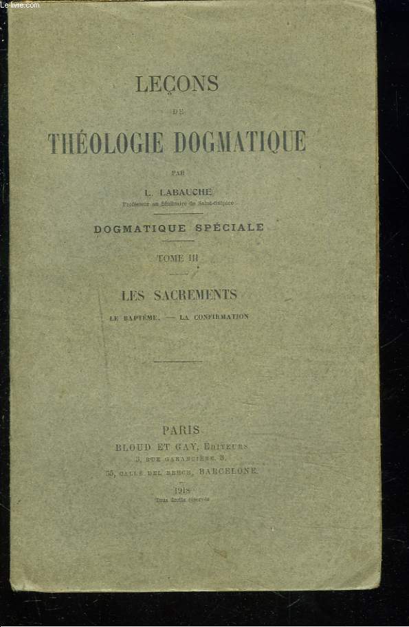 LECONS DE THEOLOGIE DOGMATIQUE TOME III - LES SACREMENTS - LE BAPTEME - LA CONFIRMATION.