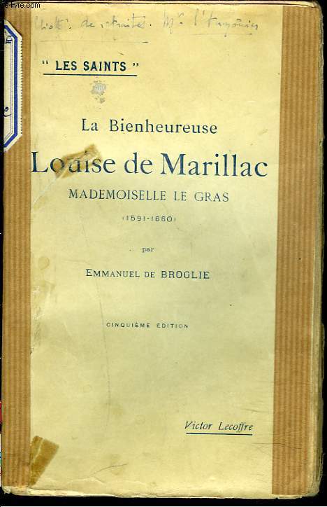 LA BIENHEUREUSE LOUISE DE MARILLAC, MADEMOISELLE LE GRAS (1591-1660).