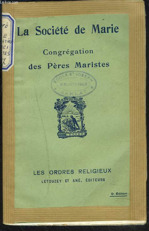 LA SOCIETE DE MARIE. CONGREGATION DES PERES MARISTES.