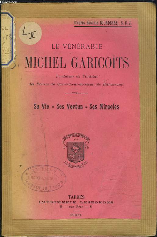 LE VNRABLE MICHEL GARICOTS. Sa Vie, Ses Vertus, Ses Miracles.