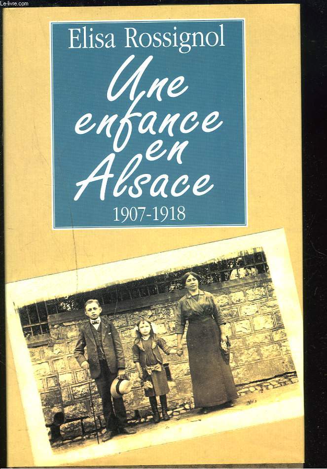 UNE ENFANCE EN ALSACE. 1907-1918.