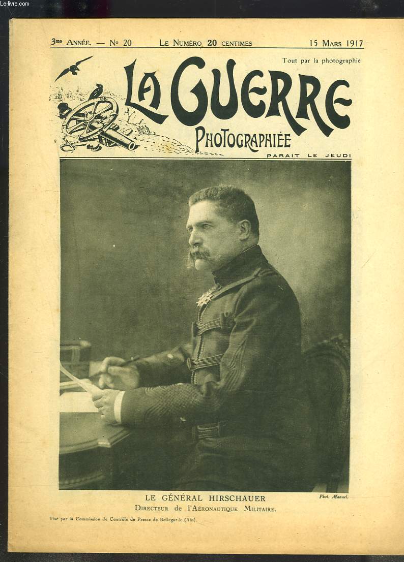 LA GUERRE PHOTOGRAPHIEE, HEBDOMADAIRE, 3e ANNEE, N20, 15 MARS 1917. LE GENERAL HIRSCHAUER, DIRECTEUR DE L'AERONAUTIQUE MILITAIRE.