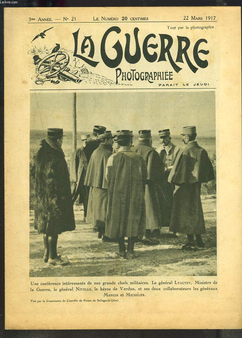 LA GUERRE PHOTOGRAPHIEE, HEBDOMADAIRE, 3e ANNEE, N21, 22 MARS 1917. CONFERENCE GRANDS CHEFS MILITAIRES. GENERAL LYAUTEY/ GENERAL NIVELLE / GENERAUX MANGIN ET MICHELET.