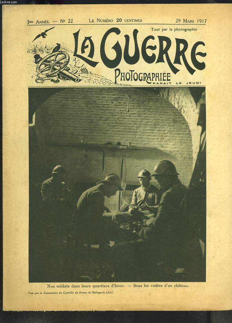 LA GUERRE PHOTOGRAPHIEE, HEBDOMADAIRE, 3e ANNEE, N22, 29 MARS 1917. NOS SOLDATS DANS LEURS QUARTIERS D'HIVER.