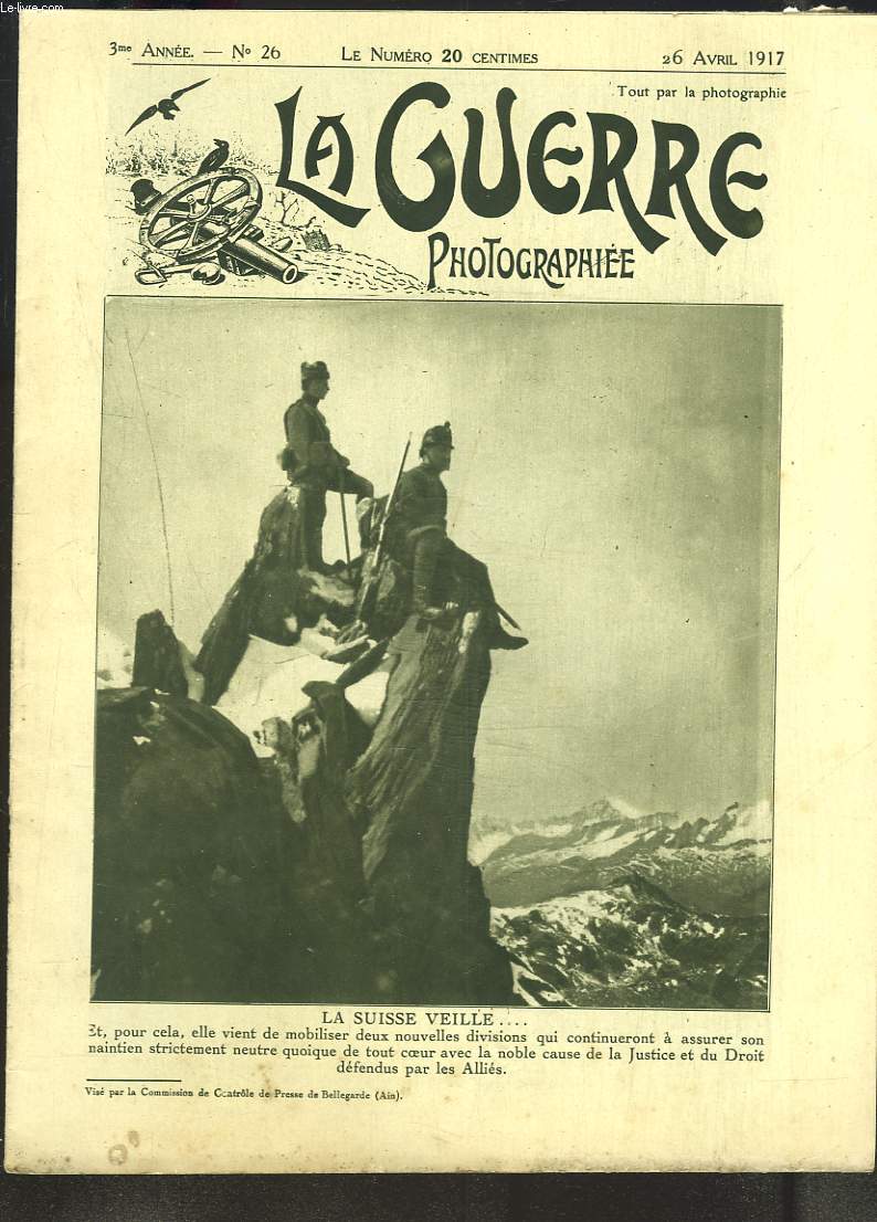 LA GUERRE PHOTOGRAPHIEE, HEBDOMADAIRE, 3e ANNEE, N26, 26 AVRIL 1917. LA SUISSE VEILLE...