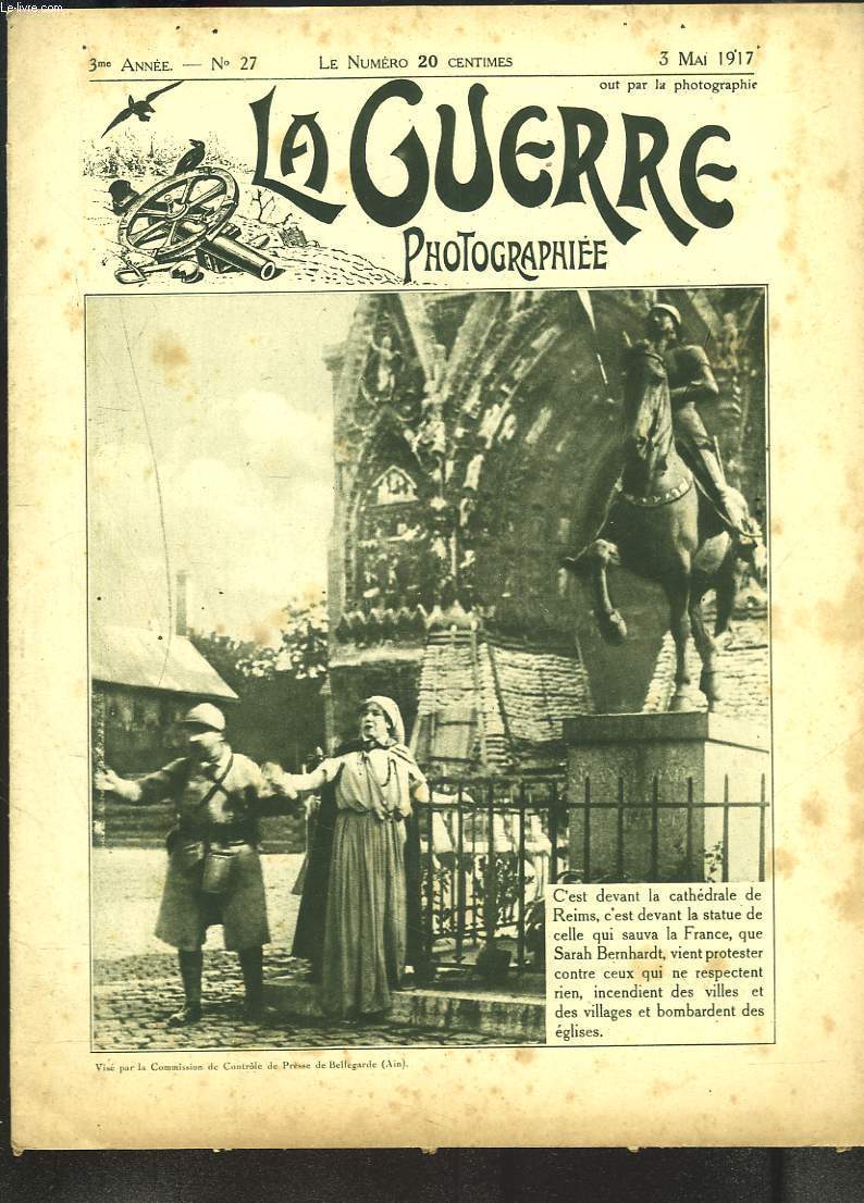 LA GUERRE PHOTOGRAPHIEE, HEBDOMADAIRE, 3e ANNEE, N27, 3 MAI 1917. PROTESTATION DE SARAH BERNHARDT DEVANT LA CATHEDRALE DE REIMS.