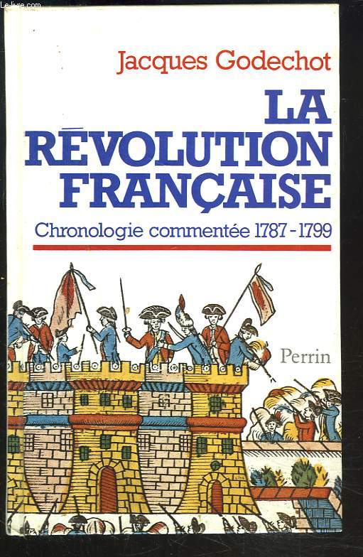 LA REVOLUTION FRANCAISE; Chronologie commentee 1787 - 1799.