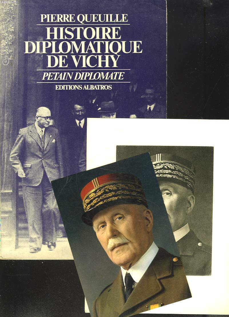 HISTOIRE DIPLOMATIQUE DE VICHY. PETAIN DIPLOMATE.