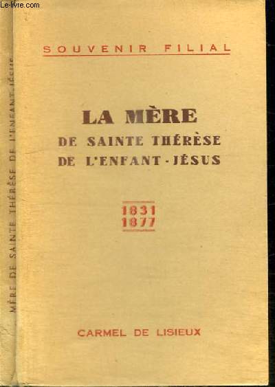 LA MERE DE SAINTE THERESE DE L'ENFANT-JESUS - 1831-1877