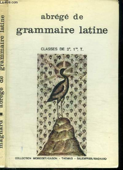 ABREGE DE GRAMMAIRE LATINE - CLASSES DE 2E, 1RE, T