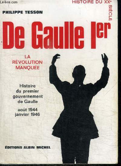 DE GAULLE 11ER - LA REVOLUTION MANQUEE