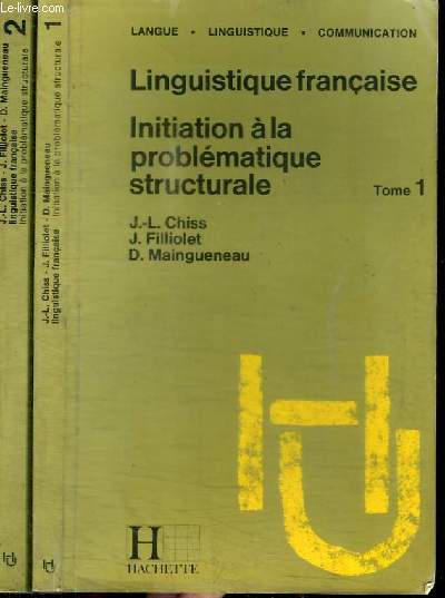LINGUISTIQUE FRANCAISE - INITIATION A LA PROBLEMATIQUE STRUCTURALE TOME 1 ET 2 EN 2 VOLUMES