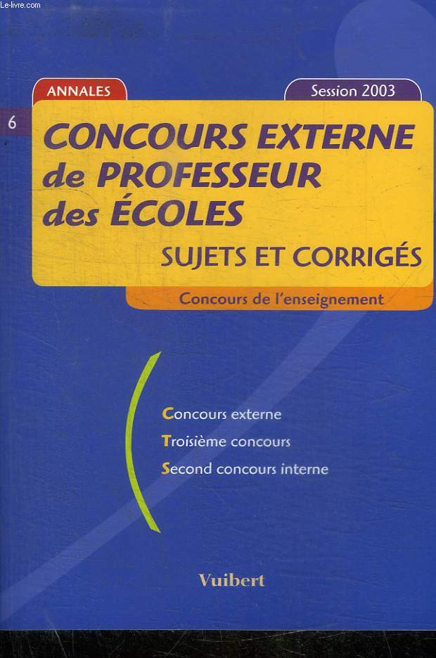 CONCOURS EXTERNE DE PROFESSEUR DES ECOLES SESSION 2003/ SUJETS ET CORRIGES / CONCOURS DE L ENSEIGNEMENT
