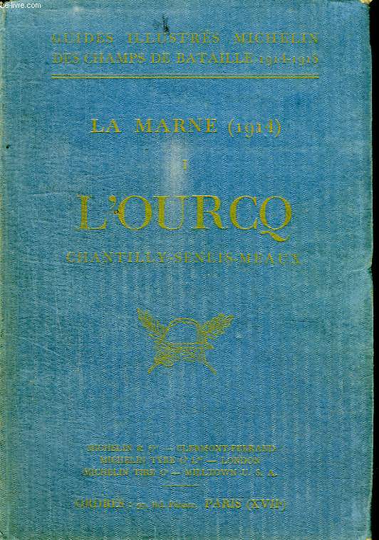 CHAMPS DE BATAILLE DE LA MARNE - 1914 - L OURQ CHANTILLY - SENSLIS- MEAUX / TOME 1