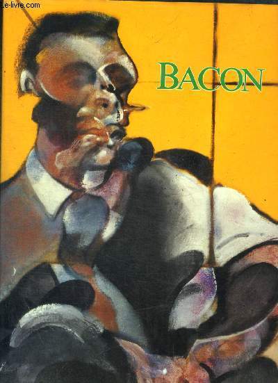 FRANCIS BACON / OEUVRES 1944 - 1982