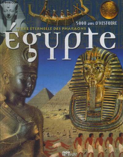 5000 ANS D HISTOIRE TERRE ETERNELLE DES PHARAONS - EGYPTE