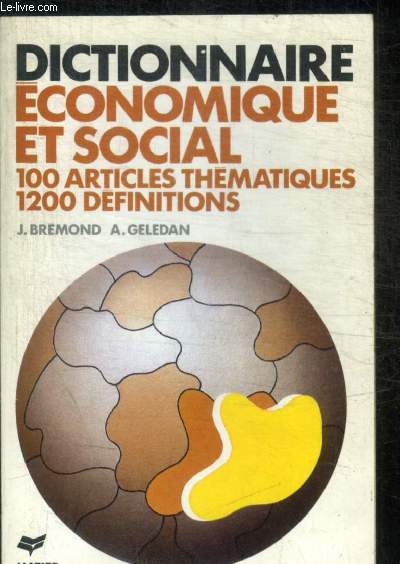 64. DICTIONNAIRE ECONOMIQUE ET SOCIAL / 100 ARTICLES THEMATIQUES, 1200 DEFINITIONS