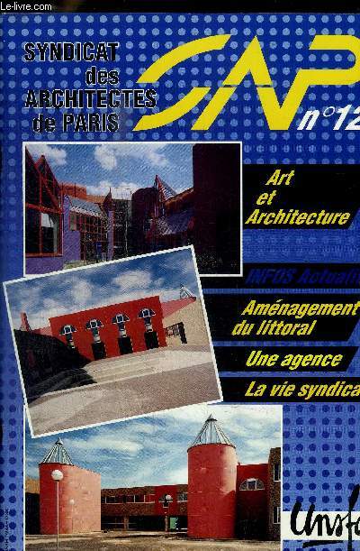 SYNDICAT DES ARCHITECTES DE PARIS - N 12 - ART ET ARCHITECTURE - INFOS ACTUALITE - AMENAGEMENT DU LITTORAL / UNE AGENCE / LA VIE SYNDICALE - EDITO / AMENAGEMENT DU LITTORAL / DOSSIER / L ARCHITECTE ET L ARGENT / ART ET ARCHITECTURE / TEST / INFOS / ETC.