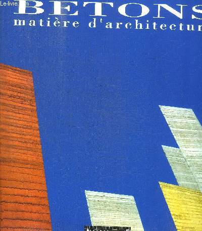 BETONS MATIERE D ARCHITECTURE -