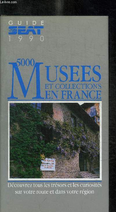 GUIDE SEAT 1990 DES 5000 MUSEES ET COLLECTIONS EN FRANCE
