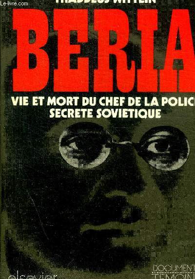 BERIA - VIE ET MORT DU CHEF DE LA POLICE SECRETE SOVIETIQUE