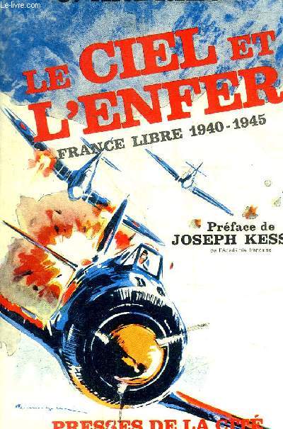 LE CIEL ET L ENFER - FRANCE LIBRE 1940 - 1945