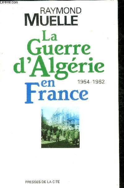 LA GUERRE D'ALGERIE EN FRANCE