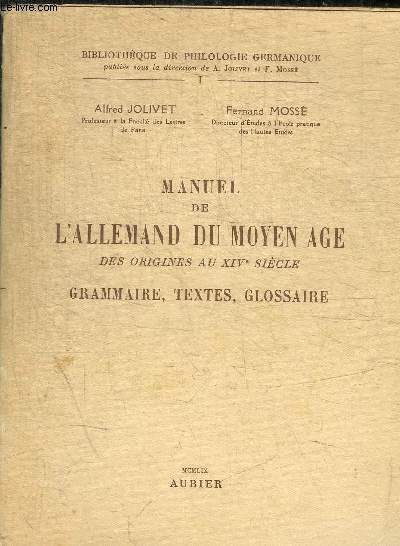 MANUEL DE L ALLEMAND DU MOYEN AGE DES ORIGINES AU XIV SIECLE. Grammaire, textes, glossaire