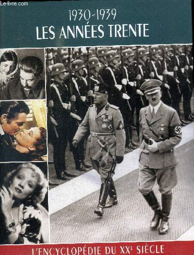 1930 - 1939 - LES ANNEES TRENTE - LE MENACE TOTALITAIRE / LES ANNEES DE CRISE / LA FIN DU REVE / LES ANNEES RADIEUSES