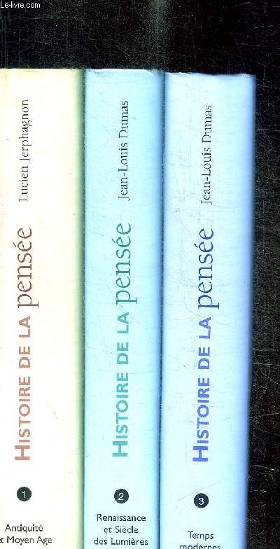 HISTOIRE DE LA PENSEE - EN 3 VOLUMES : T1 : ANTIQUITE ET MOYEN AGE / T2 : RENAISSANCE ET SIECLE DES LUMIERES / T3 : TEMPS MODERNES