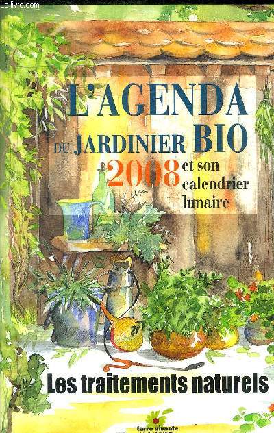 L'AGENDA DU JARDINIER BIO 2008 ET SON CALENDRIER LUNAIRE. LES TRAITEMENTS NATUREL