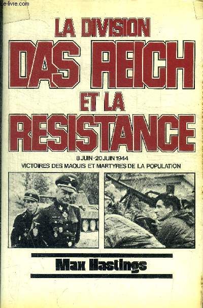 LA DIVISION DAS REICH ET LA RESISTANCE - 8 JUIN - 20 JUIN 1944 -